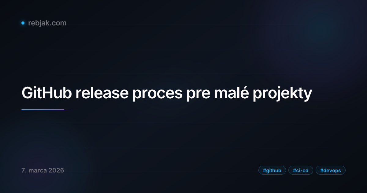 GitHub release proces pre malé projekty · 7. marca 2026 — rebjak.com